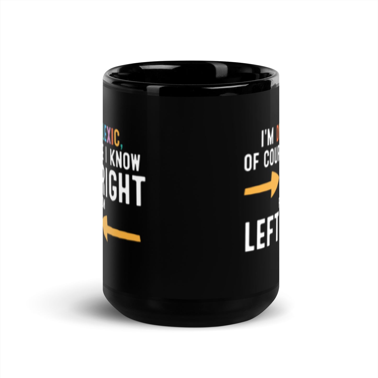 Mug: I'm dyslexic, of course I know left from right.