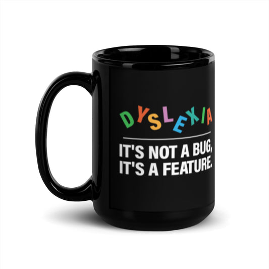 Mug: Dyslexia: It's not a bug, it's a feature