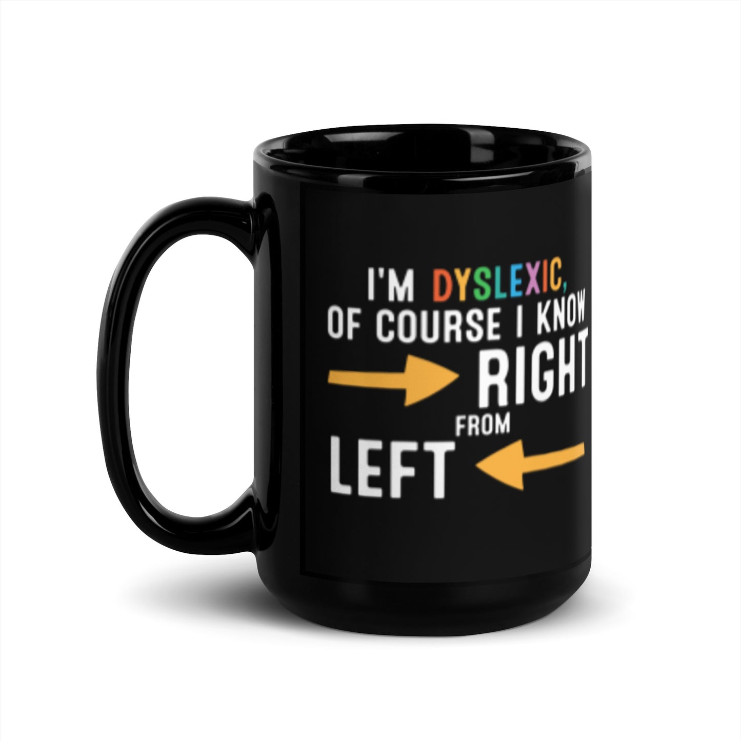 Mug: I'm dyslexic, of course I know left from right.