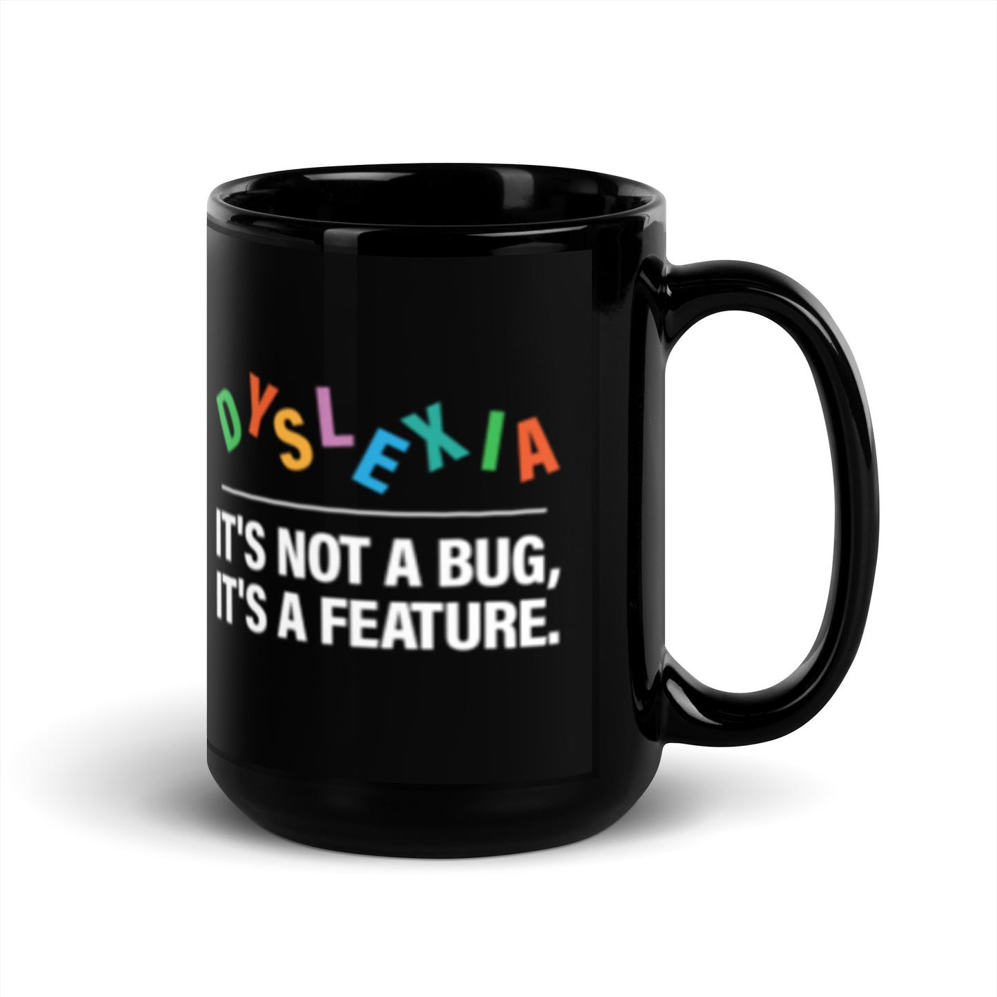 Mug: Dyslexia: It's not a bug, it's a feature