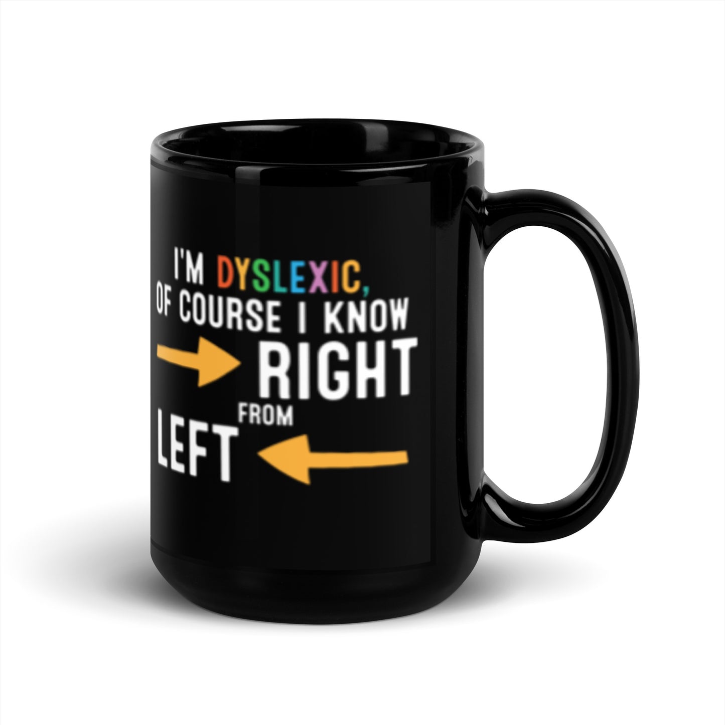 Mug: I'm dyslexic, of course I know left from right.