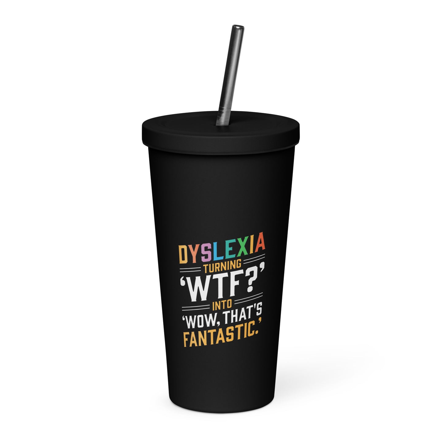 Dyslexia Insulated tumbler with a straw