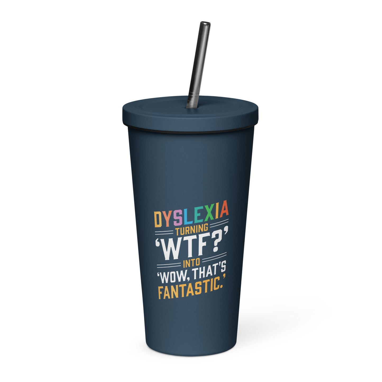 Dyslexia Insulated tumbler with a straw