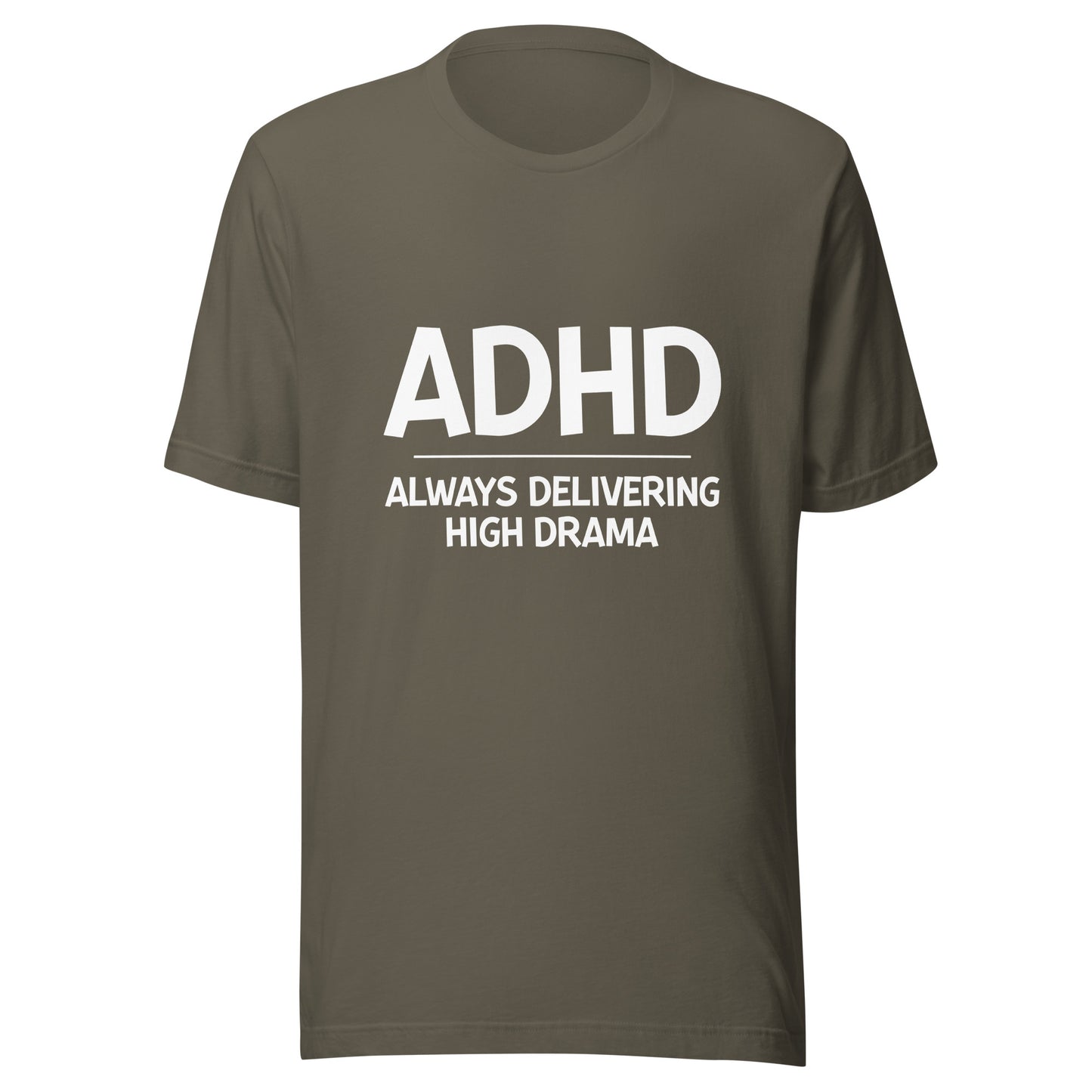 ADHD Always Delivering High Drama t-shirt